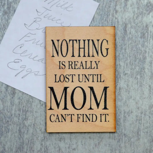 Nothing Is Really Lost Until Mom Can't Find It